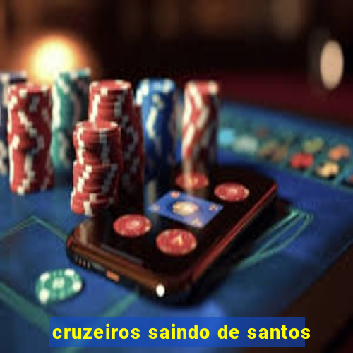 cruzeiros saindo de santos